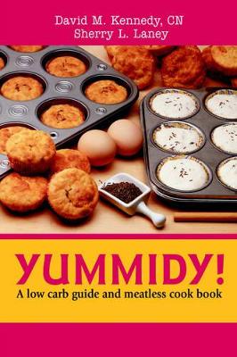 Yummidy!: A Low Carb Guide and Meatless Cook Book book