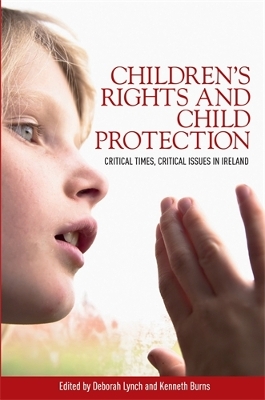 Children'S Rights and Child Protection by Deborah Lynch