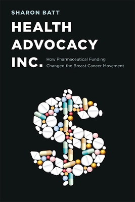 Health Advocacy, Inc.: How Pharmaceutical Funding Changed the Breast Cancer Movement book