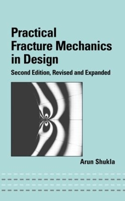 Practical Fracture Mechanics in Design by Arun Shukla