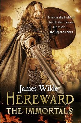 Hereward: The Immortals by James Wilde