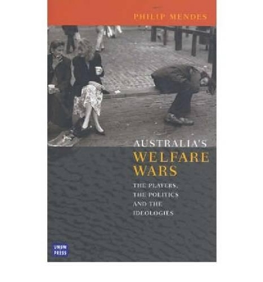 Australia's Welfare Wars by Philip Mendes