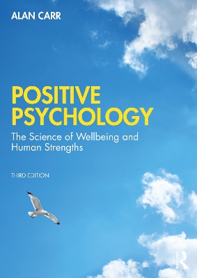 Positive Psychology: The Science of Wellbeing and Human Strengths by Alan Carr