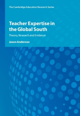 Teacher Expertise in the Global South: Theory, Research and Evidence book