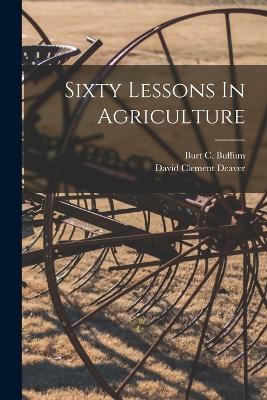 Sixty Lessons In Agriculture book
