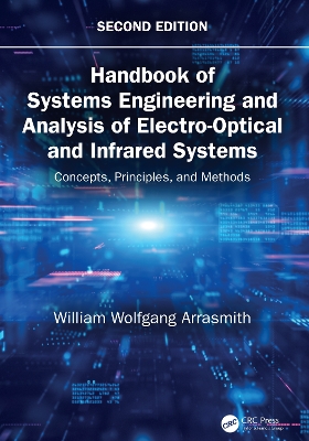 Handbook of Systems Engineering and Analysis of Electro-Optical and Infrared Systems: Concepts, Principles, and Methods book