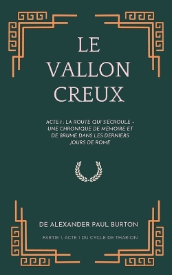 Le Vallon Creux: Acte I: La route qui s'ecroule book
