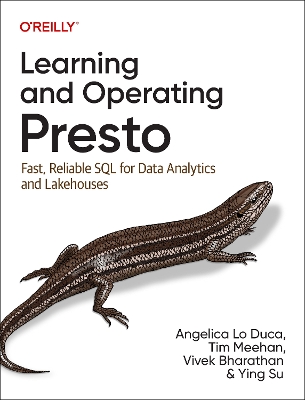 Learning and Operating Presto: Fast, Reliable SQL for Data Analytics and Lakehouses book