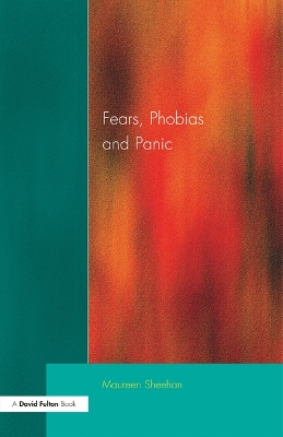 Fears, Phobias and Panic: Self-help Guide to Agoraphobia by Maureen J. Sheehan