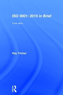 ISO 9001: 2015 in Brief by Ray Tricker