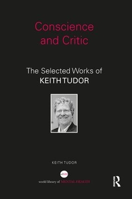Conscience and Critic: The selected works of Keith Tudor book