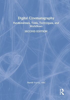 Digital Cinematography: Fundamentals, Tools, Techniques, and Workflows book