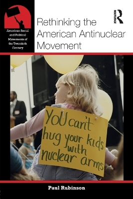 Rethinking the American Antinuclear Movement book