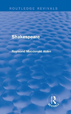 Shakespeare (Routledge Revivals) by Raymond Alden