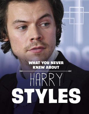 What You Never Knew About Harry Styles by Dolores Andral