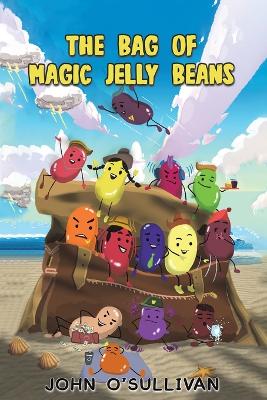 The Bag of Magic Jelly Beans by John O'Sullivan