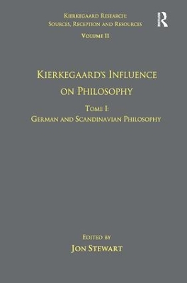 Volume 11, Tome I: Kierkegaard's Influence on Philosophy: German and Scandinavian Philosophy book