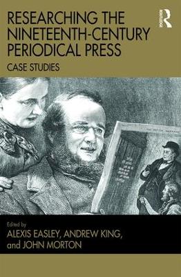 Researching the Nineteenth-Century Periodical Press by Alexis Easley