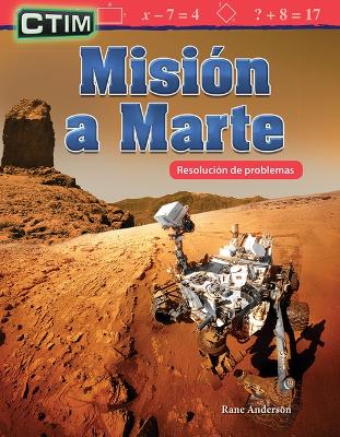 CTIM: Misi n a Marte: Resoluci n de problemas (STEM: Mission to Mars: Problem Solving) by Rane Anderson
