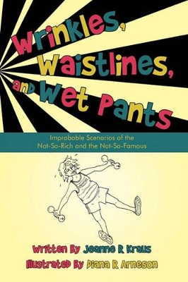 Wrinkles, Waistlines, and Wet Pants: Improbable Scenarios of the Not-So-Rich and the Not-So-Famous book