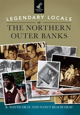 Legendary Locals of the Northern Outer Banks book