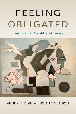 Feeling Obligated: Teaching in Neoliberal Times book