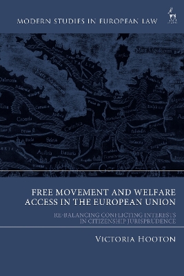 Free Movement and Welfare Access in the European Union: Re-Balancing Conflicting Interests in Citizenship Jurisprudence book