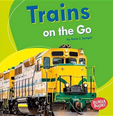 Trains on the Go by Anne J Spaight
