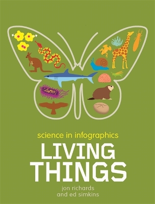 Science in Infographics: Living Things by Jon Richards