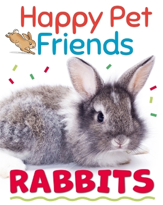 Happy Pet Friends: Rabbits book