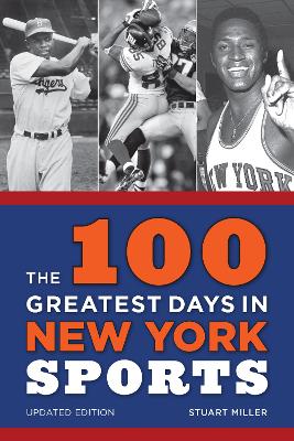 The 100 Greatest Days in New York Sports by Stuart Miller