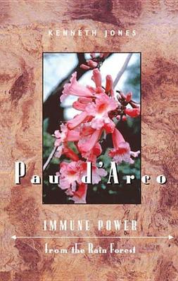 Pau d'Arco: Immune Power from the Rain Forest book