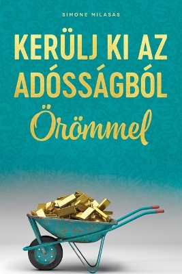 KERÜLJ KI AZ ADÓSSÁGBÓL ÖRÖMMEL (Hungarian) book