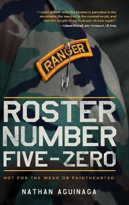 Roster Number Five-Zero: Not for the Weak or Fainthearted by Nathan Aguinaga