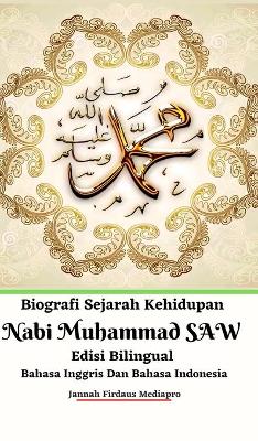 Biografi Sejarah Kehidupan Nabi Muhammad SAW Edisi Bilingual Bahasa Inggris Dan Bahasa Indonesia Hardcover Version by Jannah Firdaus Mediapro