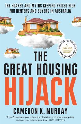 The Great Housing Hijack: The hoaxes and myths keeping prices high for renters and buyers in Australia book