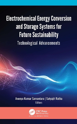 Electrochemical Energy Conversion and Storage Systems for Future Sustainability: Technological Advancements book