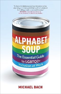 Alphabet Soup: The Essential Guide to LGBTQ2+ Inclusion at Work book
