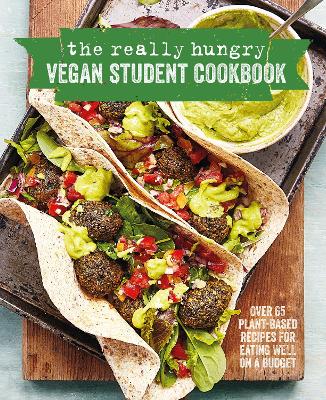 The Really Hungry Vegan Student Cookbook: Over 65 Plant-Based Recipes for Eating Well on a Budget book