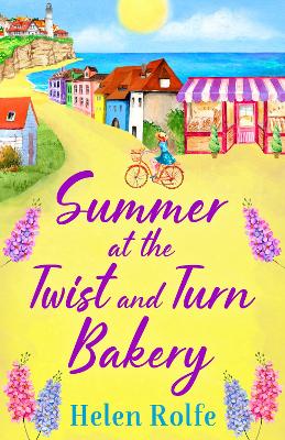 Summer at the Twist and Turn Bakery: An uplifting, feel-good read from Helen Rolfe by Helen Rolfe