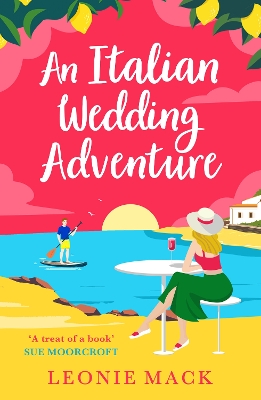 An Italian Wedding Adventure: An escapist Italian summer romance from Leonie Mack book
