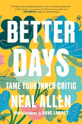 Better Days: Tame Your Inner Critic by Neal Allen