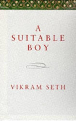 A A Suitable Boy: The classic bestseller by Vikram Seth