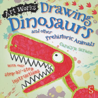 Drawing Dinosaurs And Other Prehistoric Animals by Carolyn Scrace