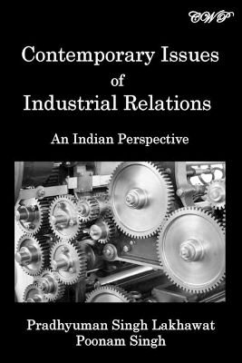 Contemporary Issues of Industrial Relations: An Indian Perspective by Pradhyuman Singh Lakhawat
