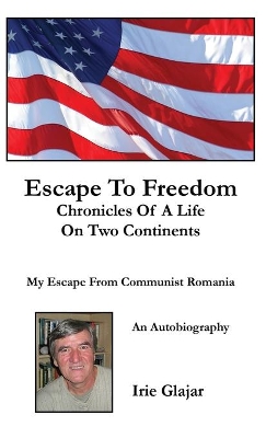 Escape To Freedom: Chronicles of a Life on Two Continents book