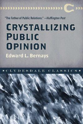 Crystallizing Public Opinion by Edward L Bernays