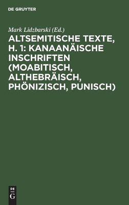 Altsemitische Texte, H. 1: Kanaan�ische Inschriften (Moabitisch, Althebr�isch, Ph�nizisch, Punisch) book