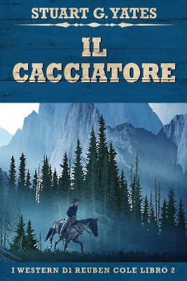 Il Cacciatore by Stuart G Yates