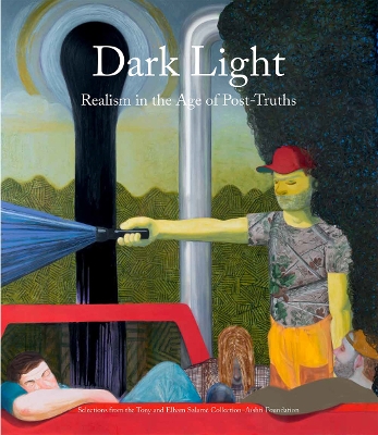 Dark Light: Realism in the Age of Post-Truths. Selections from the Tony and Elham Salamé Collection–Aïshti Foundation book